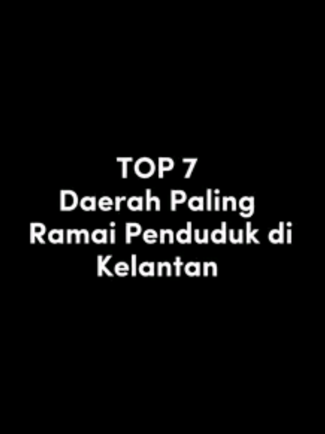 Top 7 Daerah di Kelantan dengan populasi tertinggi #kelantan #top7hulumuda #bachok #pasirmas #tumpat
