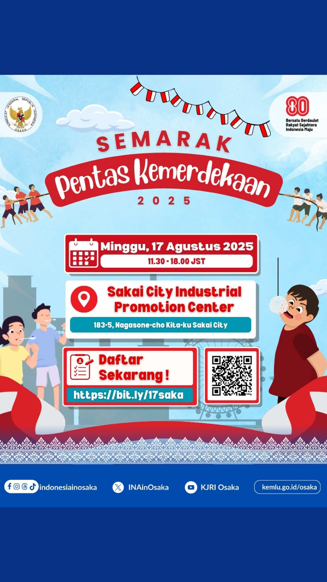 Minasan, siapa yang sudah siap melepas rindu suasana 17an di tanah air? 🇮🇩 Kita meriahkan bersama Semarak Pentas Kemerdekaan KJRI Osaka dengan aneka permainan khas 17an: lomba makan kerupuk, balap pingpong, hingga tarik tambang! 🤩💪🏼 Daftar sekarang:  ✨https://bit.ly/17saka atau kode QR pada gambar✨ 🗓️ Minggu, 17 Agustus 2025 🕥 09.30 – 18.00 JST (peserta upacara hadir paling lambat 09.15 JST) 📍 Sakai City Industrial Promotion Center, 183-5, Nagasone-cho Kita-ku Sakai City (bit.ly/Lokasi17an80) 🚉Akses: •⁠ ⁠Metro Osaka Midosuji Line “Nakamozu Station” Exit No.8 •⁠ ⁠⁠Nankai Koya Line “Nakamozu Station” Kitaguchi Exit Sampai jumpa di kemeriahan HUT ke-80 Kemerdekaan RI, Minasan! #IniDiplomasi #HUTKemerdekaanRI #HUTRI80 #hutri80osaka #kjriosaka