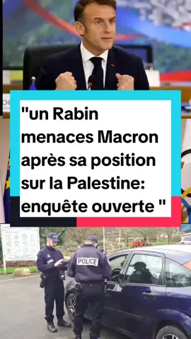 Un Rabin menaces Macron après sa position sur la Palestine: enquête ouverte. *#Macron #Rabbin #Palestine #Israël #Justice #Enquête #BreakingNews #France #ActuTikTok*