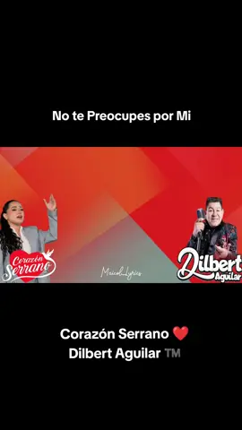 Lo Nuevo de Corazón Serrano❤️ y Dilbert Aguilar - No te preocupes por mi 🌴💗🎵 #corazonserranovideos #lonuevo #dilbertaguilar 