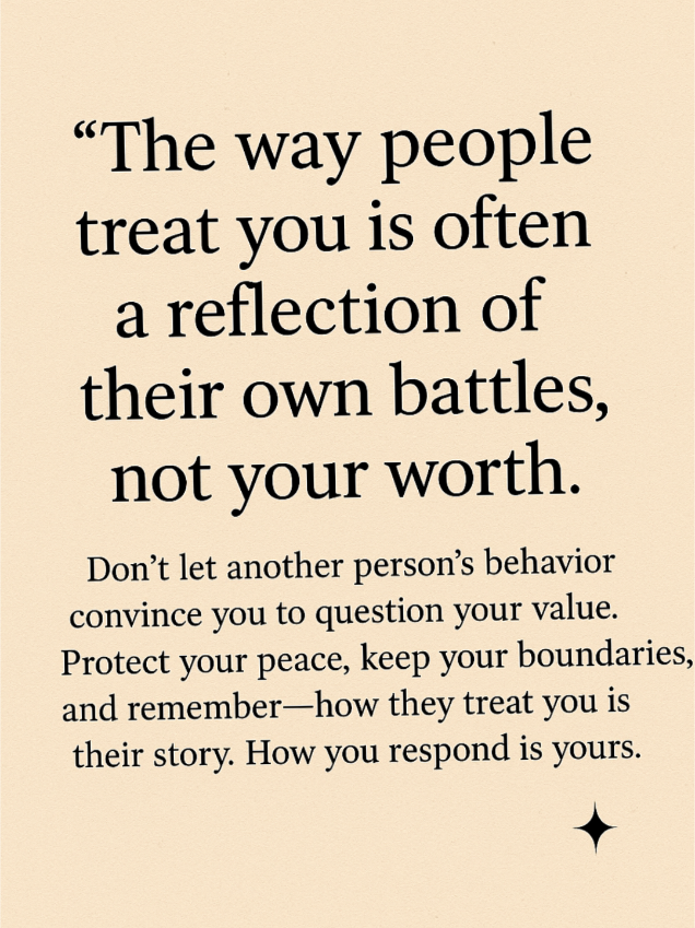 #creatorsearchinsights  The way people treat you is a reflection. People’s words and actions toward you say more about them than they do about you. Someone’s kindness reflects their inner peace. Someone’s cruelty reflects their inner pain. Don’t let another person’s behavior convince you to question your value. Protect your peace, keep your boundaries, and remember—how they treat you is their story. How you respond is yours. 💫