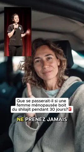 Que se passerait-il si une femme ménopausées boit du shialjit pendant 30 jours ?