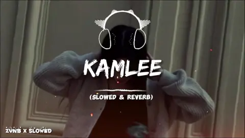 KAMLEE (SLOWED & REVERB)🎧👀🖤 .  .  #fyp #kamlee #slowedandreverb #fullsong #useheadphones #growmyaccount #viral #100k #zynbxslowed 