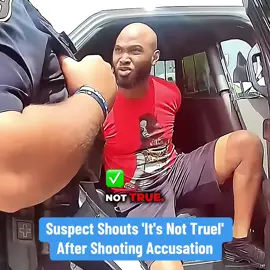 Suspect Shouts 'It's Not Truel' After Shooting Accusation#copstiktok #foryou #copsus #policeofficer #police 