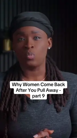 Why Women Come Back After You Pull Away - part 9 #Relationship #adviceformen #datingadvice #part9 