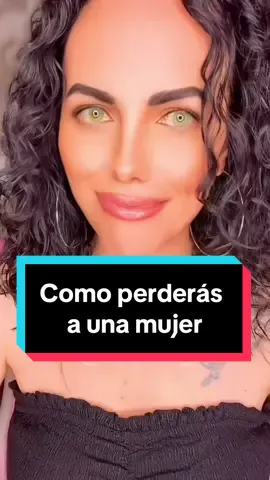 Como perderás a una mujer #ApoyoHombres #Covada #consejosparahombres 