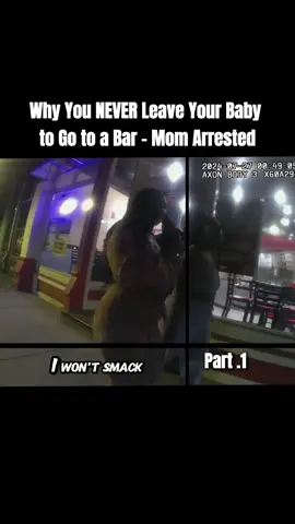 Why You NEVER Leave Your Baby to Go to a Bar - Mom Arrested. Part 1 #police #bodycam #cops #foryou 