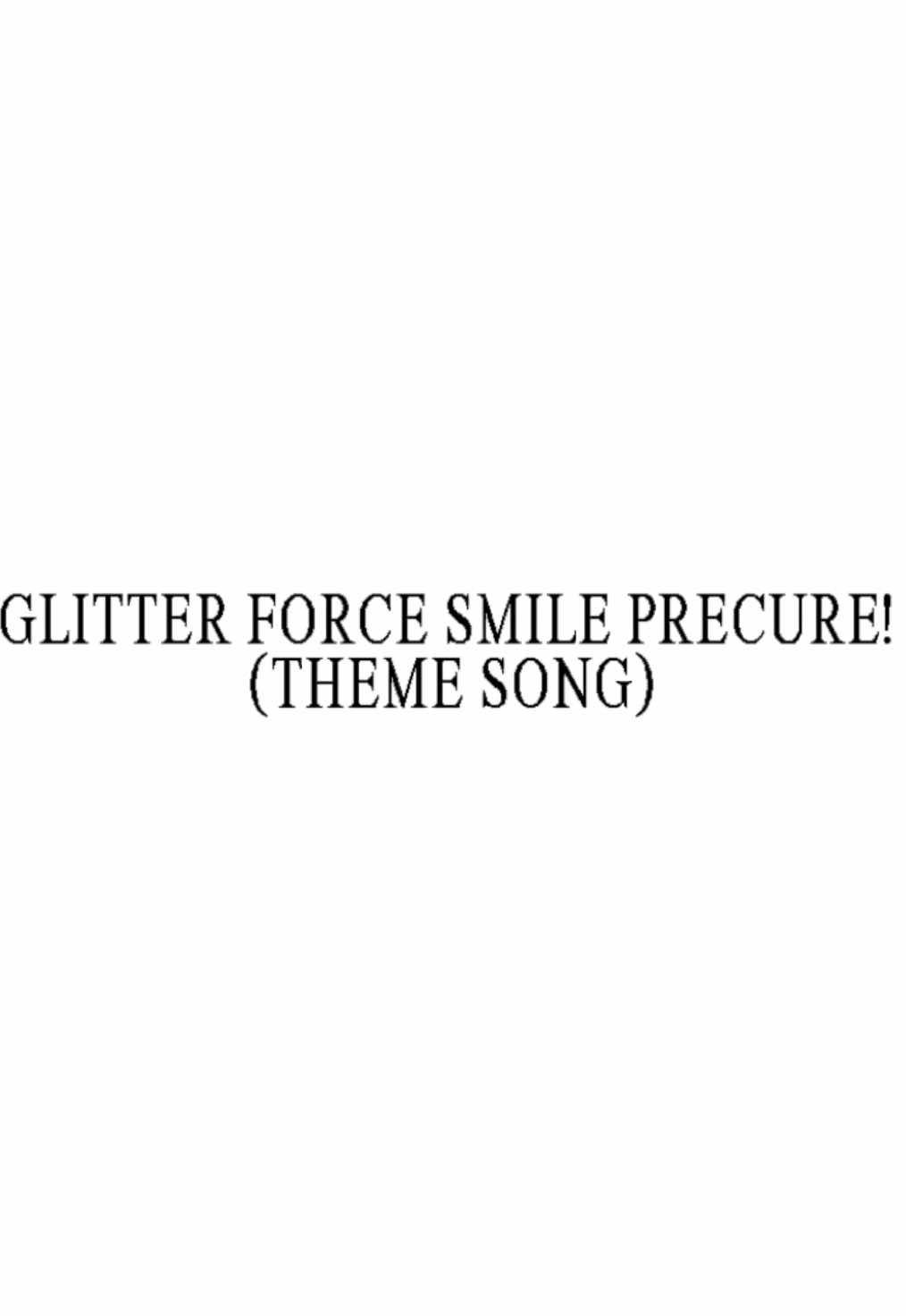 GLITTER FORCE SMILE PRECURE! THEME SONG-#GLITTERFORCE #Glitterforceedit #fyp #foryou #viral 