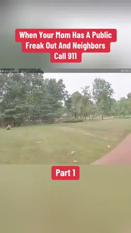 When your mom had a public freak out and neighbors call 911#bodycam #fyp 