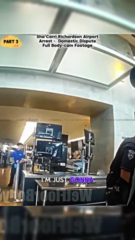 P3. Sha'Carri Richardson Airport Arrest -  Domestic Dispute Full Body-cam Footage #cops #copsoftiktok #bodycam #police #policeofficer   