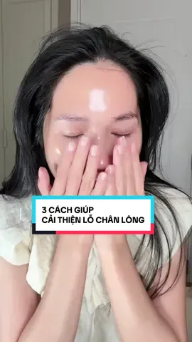 3 cách giúp cải thiện lỗ chân lông to.... #buikieuanh #kacosmetic #goclamdep #xuhuong #matnangu 