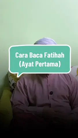CARA BACAAN SURAH FATIHAH - AYAT PERTAMA Semoga Bermanfaat #Quran #Biasakanyangbetul #fyp 
