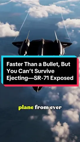 Faster Than a Bullet, But You Can’t Survive Ejecting—SR-71 Exposed#tiktok #fyp #FYP #usa #foryou #sr71 