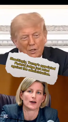 Shockingly, Trump’s appointed Federal judge just ruled against the administration. 