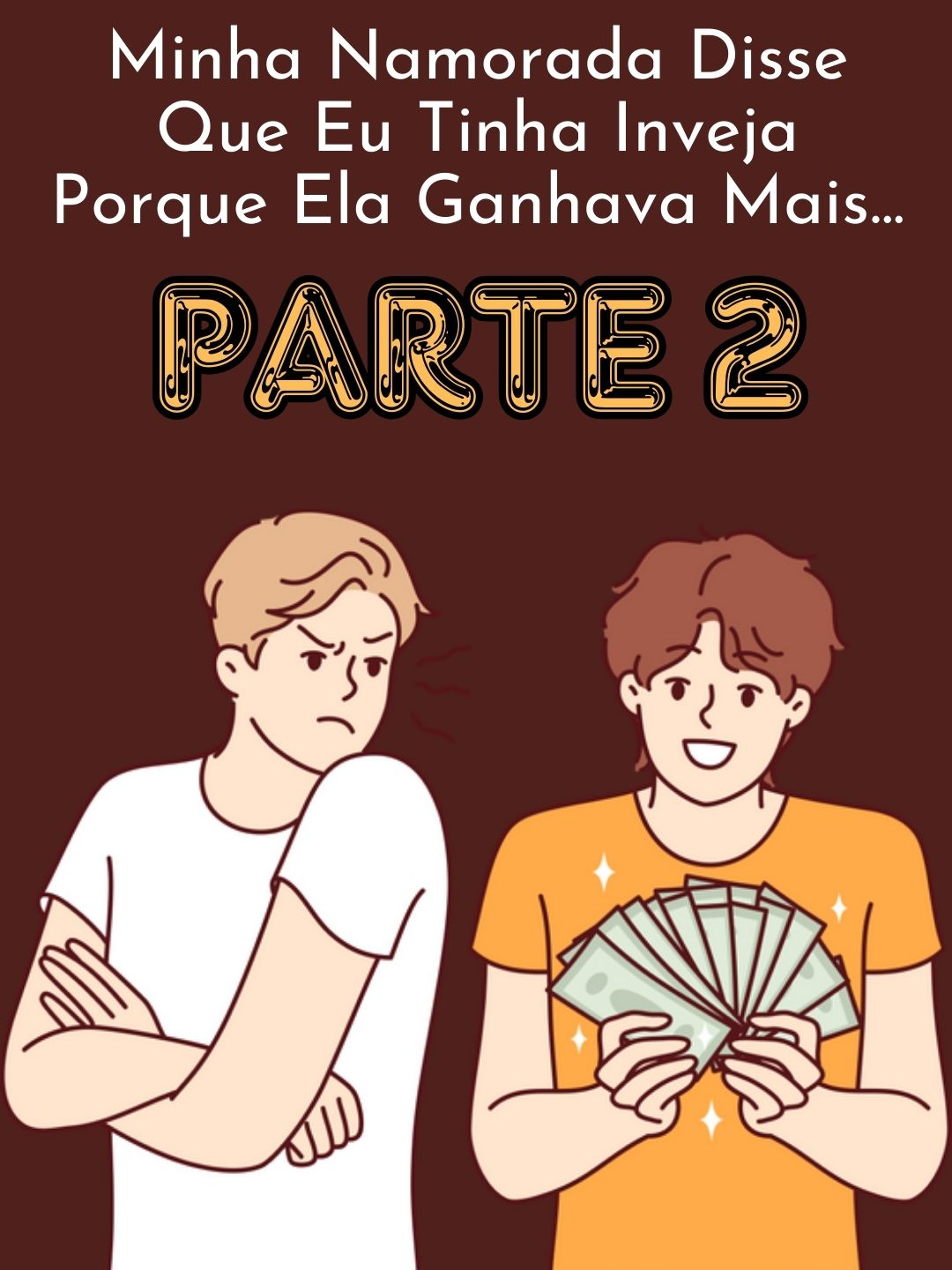 PARTE 2 / Minha Namorada Disse Que Eu Tinha Inveja Porque Ela Ganhava Mais......#redditbrasil #reddithistorias #redditstories #capcut_edit