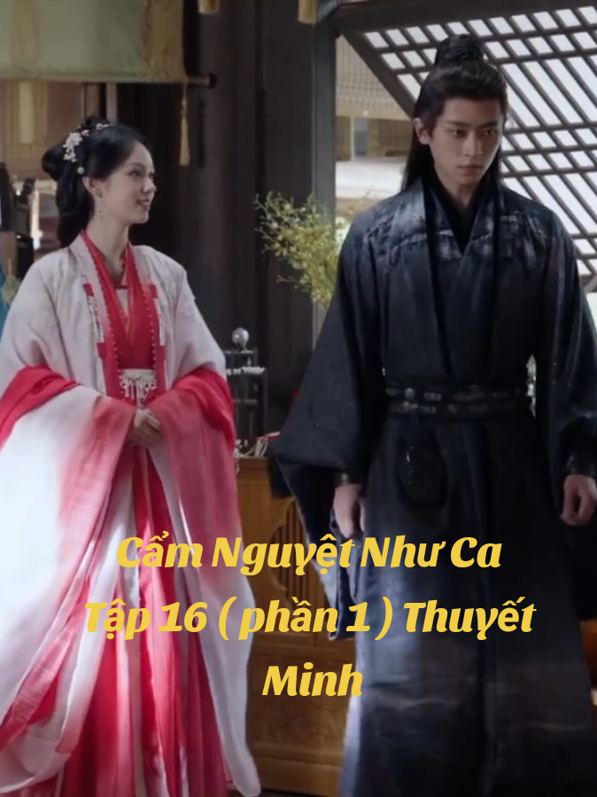 Cẩm Nguyệt Như Ca  Tập 16 ( phần 1 ) Thuyết Minh ilovetiktok #camnguyetnhuca  #ilovetiktok 