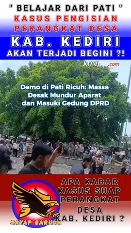 Belajar dari yang terjadi di Pati belajarlah jika rakyat sudah muak maka segala sesuatu dapat terjadi. Saatnya publik Kediri bertanya, masyarakat menanti proses yang terkesan mangkrak satu bulan pasca ditetapkan hanya 3 tersangka kasus korupsi suap pengisian perangkat desa di kabupaten Kediri propinsi Jawa Timur. Terasa aneh kasus besar, masif dan terstruktur seperti ini hanya 3 orang ditetapkan tersangka. Saatnya Komisi Pemberantasan Korupsi ( KPK ) RI turun tangan. #pati24jam  #kediri24jam  #pengisianperangkatdesa #kepaladesa   #poldajatim 