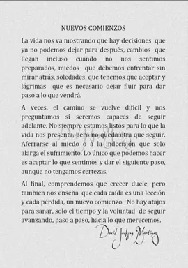 La vida nos va mostrando que hay decisiones  que ya no podemos dejar para después, cambios  que llegan incluso cuando no nos sentimos preparados, miedos  que debemos enfrentar sin mirar atrás, soledades  que tenemos que aceptar y lágrimas  que es necesario dejar fluir para dar paso a lo que vendrá.   A veces, el camino se vuelve difícil y nos preguntamos si seremos capaces de seguir adelante. No siempre estamos listos para lo que la vida nos presenta, pero no queda otra que seguir. Aferrarse al miedo o a la indecisión que solo alarga el sufrimiento. Lo único que podemos hacer es aceptar lo que sentimos y dar el siguiente paso, aunque no tengamos certezas.   Al final, comprendemos que crecer duele, pero también nos enseña  que cada caída es una lección y cada pérdida, un nuevo comienzo.  No hay atajos para sanar, solo el tiempo y la voluntad  de seguir avanzando, paso a paso, hacia lo que merecemos. #TextosQueSanan #resiliencia #reflexionesdevida #VolverAEstarBien 