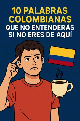 10 palabras colombianas que no entenderás si no eres de aquí #Colombia #PalabrasColombianas #CulturaColombiana #JergaColombiana #Español    