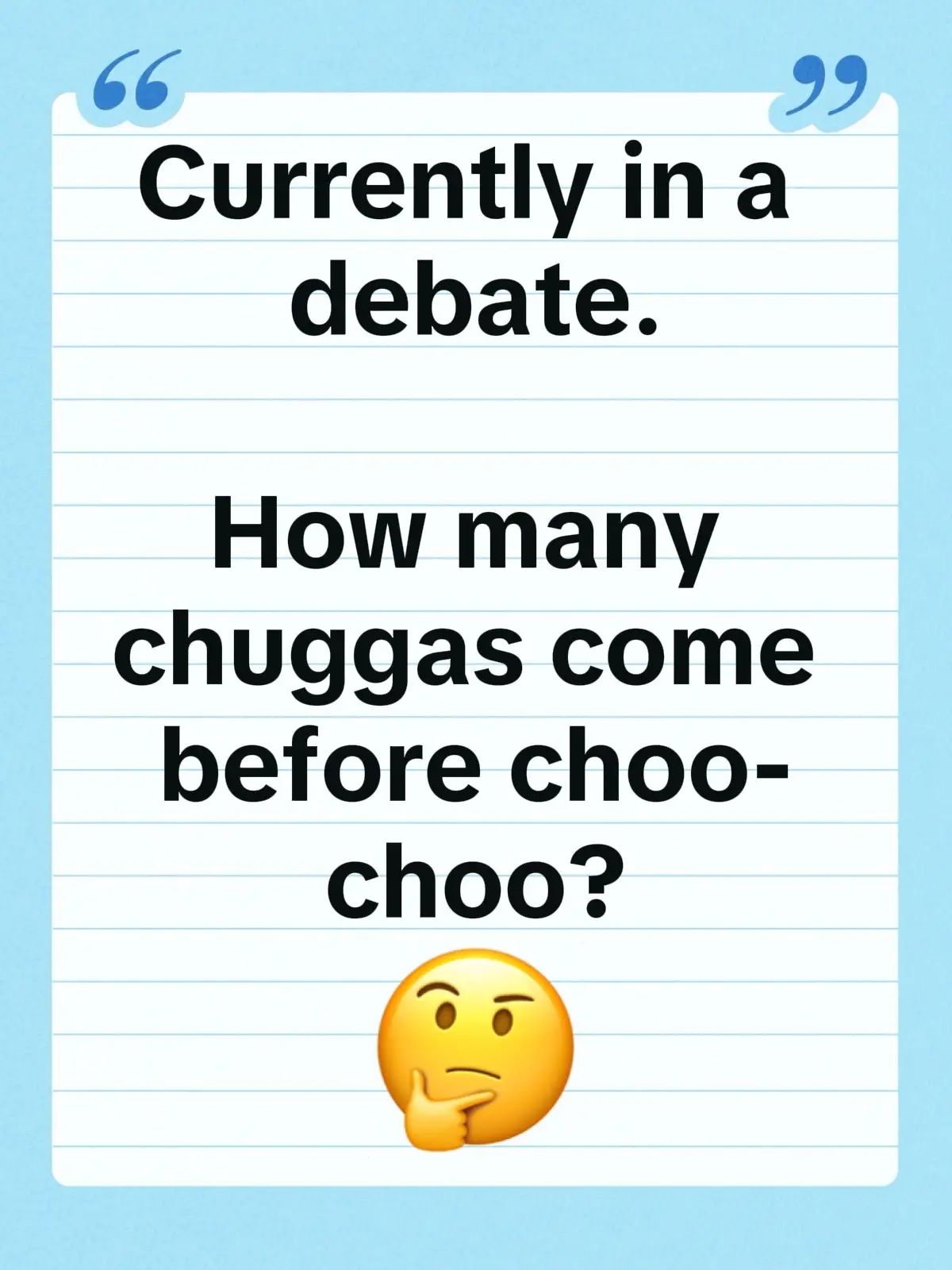This is probably the most important question you’ll encounter on TikTok today. How many chuggas come before chop-choo? Is there one correct answer or many?