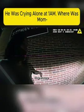 Part 2 |He Was Crying Alone at 1AM. Where Was Mom- #cops #copsoftiktok 