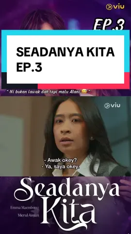 Episode 3 : Seadanya Kita Now dah release kt apps viu korang! Episode 3 Bagaimana kehidupan Alani selepas ini? Strim sekarang Drama terbaru #seadanyakita ! Lakonan Hebat dari Emma Maembong, Mierul Aiman dan ramai lagi. Setiap hari Khamis & Jumaat jam 12pm #Fyp #Foryourpage #seadanyakita #ViuSeries
