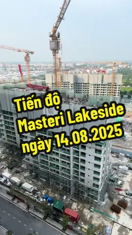 Tiến độ Masteri Lakeside ngày 14.08.2025 #vinhomesoceanpark #vinhomesoceanpark2 #vinhomesoceanpark3 #minhdatbds #masterilakeside 