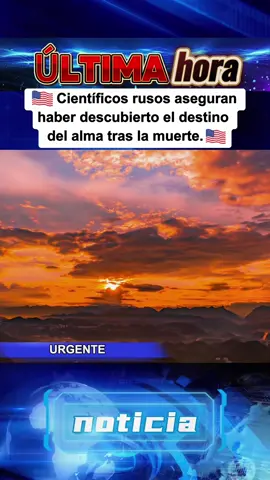 Científicos rusos aseguran haber descubierto el destino del alma tras la muerte.#Alma #Misterio #noticias #usa #EEUU 