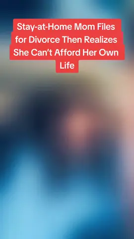 Stay-at-Home Mom Files for Divorce Then Realizes She Can’t Afford Her Own Life #divorce #husbandandwife #women #question #marriage #olderwomen