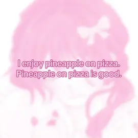 Pineapple on pizza is PEAK #fyp #fyppppppppppppppppppppppp #foryoupage #foryou #pink 