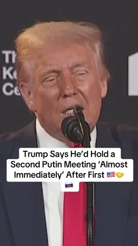 Trump Says He’d Hold a Second Putin Meeting ‘Almost Immediately’ After First 🇺🇸🤝🇷🇺 #usa #breakingnews #trump #fyp #tiktokusa 