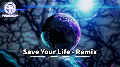 Save Your Life - Remix  #nhacremix #djpokababy #xuhuong2025 #remix #xuhuongtiktok 