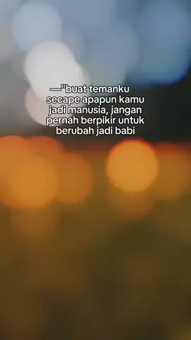JANGAN PERNAH BERUBAH YAAH KAWANKU ✊️