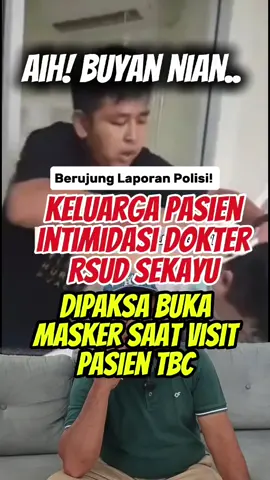 Keluarga Pasien RSUD SEKAYU Intimidasi Dokter Berujung Laporan Polisi #rsudsekayu #doktersyahpriputrawangsa  #dokterdipaksalepasmasker #fyf #fyp 