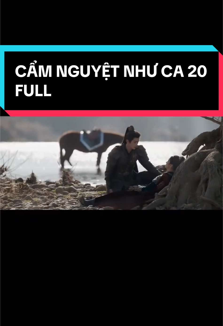 Cẩm Nguyệt Như Ca 20 full  #CamNguyetNhuCa #TieuGiac #HoaYen #Tiktok #Xuhuong 