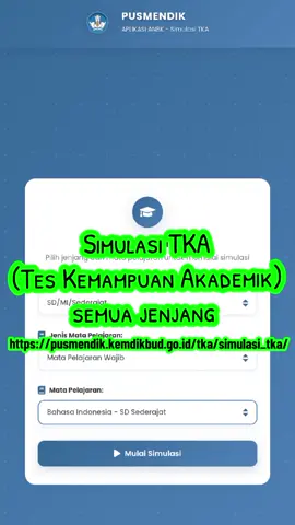 Ayo Coba Simulasi TKA di Tautan Resmi dari Kemendikdasmen RI PUSMENDIK APLIKASI ANBK - Simulasi TKA dapat diakses melalui : 🔗https://pusmendik.kemdikbud.go.id/tka/simulasi_tka Paket simulasi dapat diakses sewaktu-waktu oleh siapapun, sehingga TKA dapat dipersiapkan secara berkeadilan tanpa harus membayar. TKA adalah program resmi pemerintah yang bertujuan untuk memetakan capaian akademik individu murid secara adil, terukur, dan kredibel. Semua murid berhak mengikutinya tanpa biaya, baik di jenjang SD/MI/sederajat, SMP/MTs/sederajat, maupun SMA/MA/sederajat, dan SMK/MAK. SIMULASI TKA PUSMENDIK #PendidikanBermutuuntukSemua #KemendikdasmenRamah #tka #teskemampuanakademik #candrajoe© 
