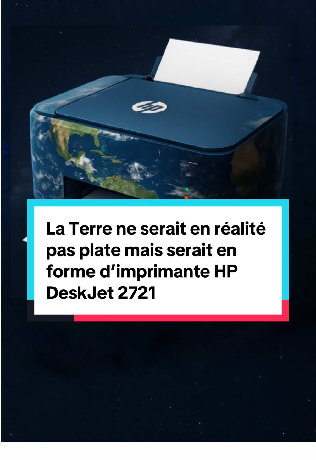 C’est officiel, la Terre ne serait en réalité pas plate mais serait en forme d’imprimante HP DeskJet 2721. #info #actu #humour #parodie 