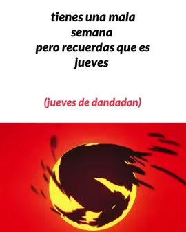 Jueves de dandadan 🔥🗣️  #jueves #dandadan #edit #text  #fyp 