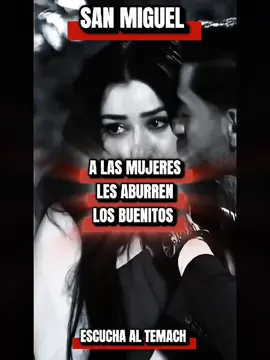 A LAS MUJERES LES ABURREN LOS BUENITOS ...#escuchaaltemach #paratodosmiscompas #temachmotivacion #eltemach #sanmiguel 