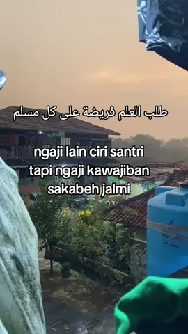 nagaji lain ciri santri tapikawajiban sakabeh jalmi..#quotes #story #santri #santrisalafi #santrikeren.