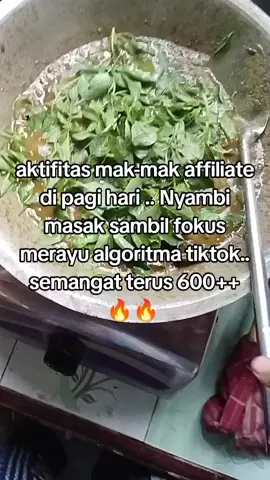 aktifitas mak-mak affiliate di pagi hari .. Nyambi masak sambil fokus merayu algoritma tiktok.. semangat terus 600++ 🔥🔥 menu jantung ayam rica