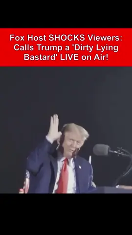 Fox Host SHOCKS Viewers: Calls Trump a 'Dirty Lying Bastard' LIVE on Air!#news #BreakingNews #trump 