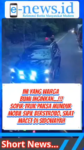 Ini yang Warga Bumi Inginkan...!!! Sopir Truk Paksa Mundur Mobil Sipil Berstrobo, saat Macet di Sidowayah #enewsid #macet #strobo #mobildinas #terobosjalan 