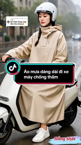 Trả lời @Thời Trang Nữ💃 Áo mưa dáng dài đi xe máy chống thấm #aomua #aomuadangdai #aomuadixemay #hangstyle #aomuachongtham #