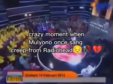 i feel you Mulyono😔💔 #fyp #radiohead #creep #singing #singingjokowi 