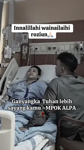 Semoga amal ibadahmu diterima pok😭😭@Mpo Alpa #fyp #viralvideo #viral #trending #tiktok #beritaduka #artismeninggal #mpokalpa #kabarduka #berdukacita😭😭 #pokalpa #mpokalpafyp 