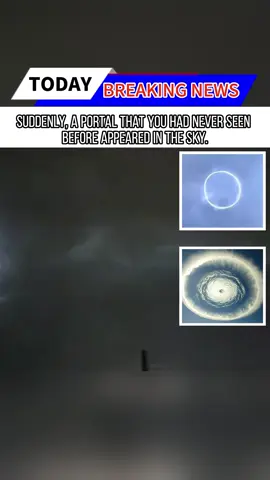 Suddenly, a portal that you had never seen before appeared in the sky.
 #fpy#news#tiktok#foryou#breankingnews#usaus