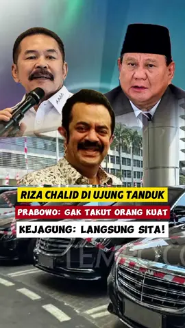 Riza Chalid Di Ujung Tanduk ‎Prabowo: Gak Takut Orang Kuat. Kejagung: Langsung Sita!  ‎#9mobilrizachaliddisita #HukumHumanisBerkeadilan ‎#KejagungTegas #SikatOrangKuat #KorupsiBukanTakdir