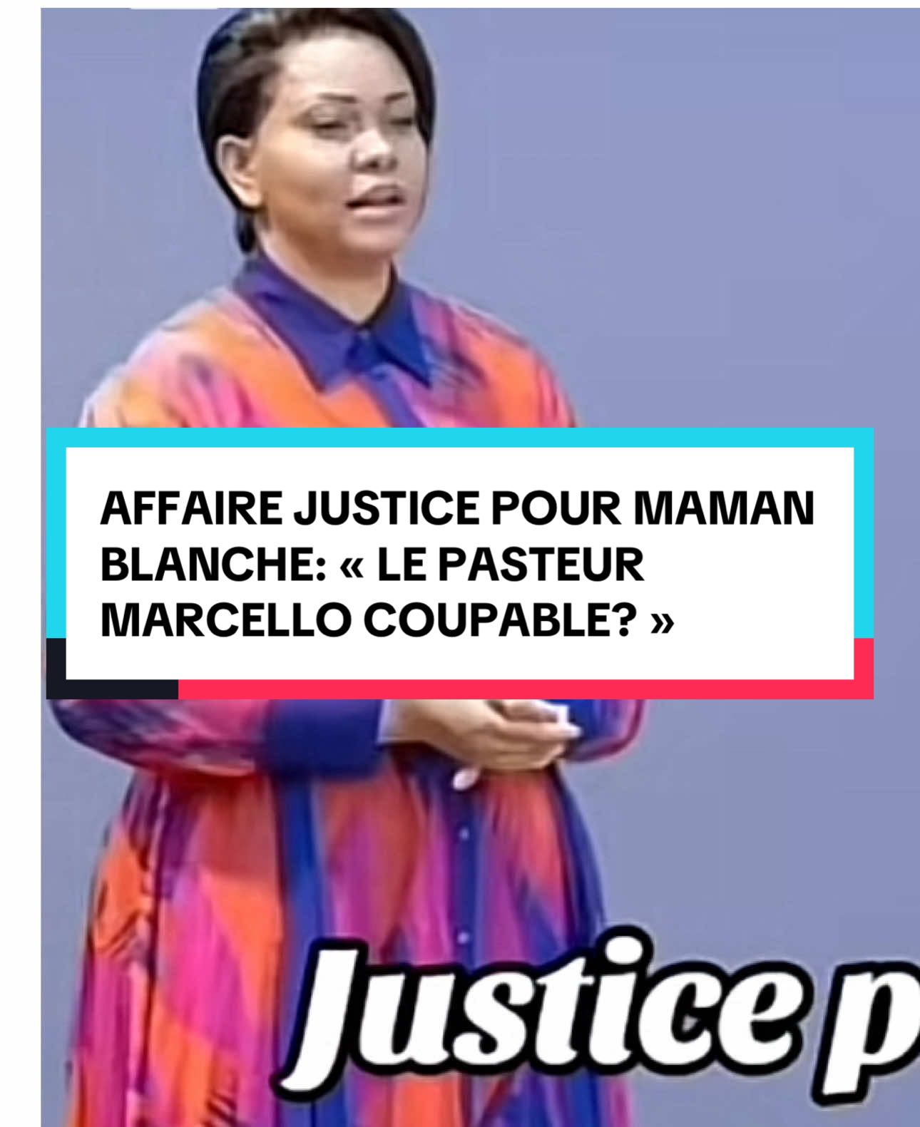 AFFAIRE JUSTICE POUR MAMAN BLANCHE: « LE PASTEUR MARCELLO COUPABLE? »