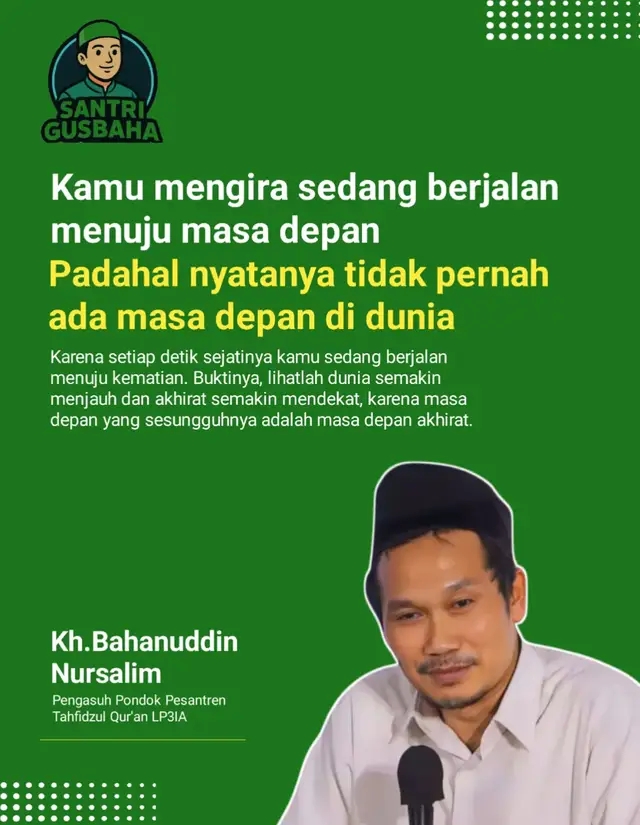 Masa depan sesungguhnya nya adalah menuju kepada kematian  #GusBaha #QuotesGusBaha #KataBijakGusBaha #NasihatGusBaha #MotivasiIslami